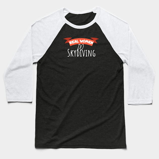 Real women do skydiving Baseball T-Shirt by maxcode